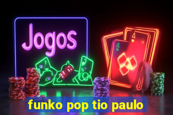 funko pop tio paulo